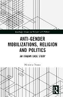 Book Cover for Anti-Gender Mobilizations, Religion and Politics by Massimo University of Verona, Italy Prearo