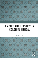 Book Cover for Empire and Leprosy in Colonial Bengal by Apalak Das