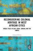 Book Cover for Reconsidering Colonial Heritage in West African Cities by Krzysztof Górny