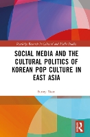 Book Cover for Social Media and the Cultural Politics of Korean Pop Culture in East Asia by Sunny Yoon