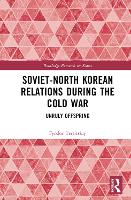 Book Cover for Soviet-North Korean Relations During the Cold War by Fyodor Tertitskiy