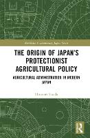 Book Cover for The Origin of Japan’s Protectionist Agricultural Policy by Hironori Sasada