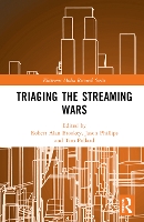 Book Cover for Triaging the Streaming Wars by Robert Alan Ball State University, USA Brookey