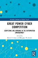 Book Cover for Great Power Cyber Competition by David V Kings College London, UK Gioe