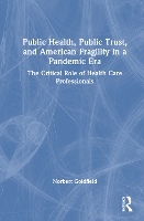 Book Cover for Public Health, Public Trust and American Fragility in a Pandemic Era by Norbert Goldfield