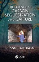 Book Cover for The Science of Carbon Sequestration and Capture by Frank R. (Spellman Environmental Consultants, Norfolk, Virginia, USA) Spellman