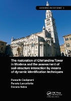 Book Cover for The Restoration of Ghirlandina Tower in Modena and the Assessment of Soil-Structure Interaction by Means of Dynamic Identification Techniques by Rosella (Conservation of historic buildings Modena, Italy) Cadignani, Renato (Politecnico di Torino, Turin, Italy) Lancellotta