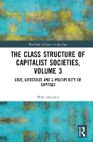 Book Cover for The Class Structure of Capitalist Societies, Volume 3 by Will University of Bristol, UK Atkinson