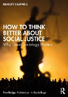 Book Cover for How to Think Better About Social Justice by Bradley California State University, USA Campbell