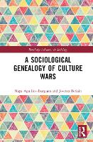 Book Cover for A Sociological Genealogy of Culture Wars by Maya National Autonomous University of Mexico, Mexico AguiluzIbargüen, Josetxo Public University of Navarra, Spain Beriain