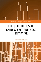 Book Cover for The Geopolitics of China's Belt and Road Initiative by Theodor The University of the West Indies, Trinidad and Tobago Tudoroiu