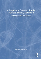 Book Cover for A Beginner's Guide to Special Makeup Effects, Volume 2 by Christopher Payne