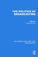 Book Cover for The Politics of Broadcasting by Raymond Kuhn