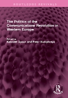 Book Cover for The Politics of the Communications Revolution in Western Europe by Kenneth Dyson