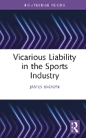 Book Cover for Vicarious Liability in the Sports Industry by James (Manchester Metropolitan University, UK) Brown