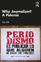 Book Cover for Why Journalism? A Polemic by Toby Miller