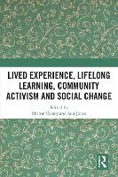 Book Cover for Lived Experience, Lifelong Learning, Community Activism and Social Change by Sharon University of Nottingham, UK Clancy