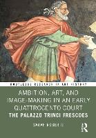 Book Cover for Ambition, Art, and Image-Making in an Early Quattrocento Court by Sarah Roberts