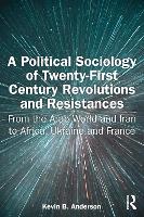 Book Cover for A Political Sociology of Twenty-First Century Revolutions and Resistances by Kevin Anderson