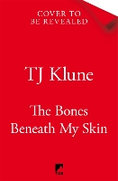 Book Cover for The Bones Beneath My Skin by TJ Klune