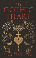 Book Cover for My Gothic Heart by Charlie Castelletti