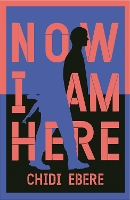 Book Cover for Now I Am Here by Chidi Ebere