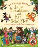 Book Cover for The Amazing World of Julia Donaldson and Axel Scheffler by Julia Donaldson, Rob Brydon