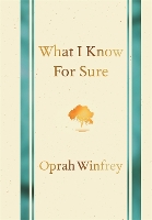 Book Cover for What I Know for Sure by Oprah Winfrey