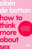 Book Cover for How To Think More About Sex by Alain de Botton, Campus London LTD (The School of Life)