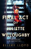 Book Cover for The Final Act of Juliette Willoughby by Ellery Lloyd