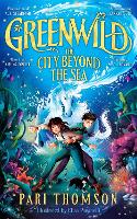 Book Cover for Greenwild: The City Beyond the Sea by Pari Thomson