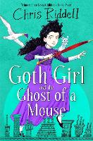 Book Cover for Goth Girl and the Ghost of a Mouse by Chris Riddell