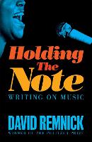 Book Cover for Holding the Note by David Remnick