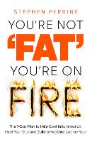 Book Cover for You're Not 'Fat', You're On Fire by Stephen Perrine