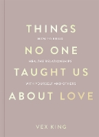 Book Cover for Things No One Taught Us About Love (The Good Vibes trilogy) by Vex King