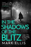 Book Cover for In the Shadows of the Blitz by Mark Ellis