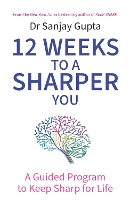 Book Cover for 12 Weeks to a Sharper You by Dr Sanjay Gupta