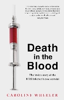 Book Cover for Death in the Blood: the most shocking scandal in NHS history from the journalist who has followed the story for over two decades by Caroline Wheeler