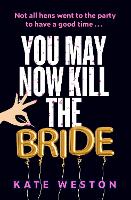 Book Cover for You May Now Kill the Bride by Kate Weston