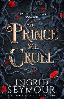 Book Cover for A Prince So Cruel by Ingrid Seymour