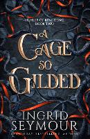 Book Cover for A Cage So Gilded by Ingrid Seymour