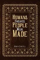 Book Cover for Humans Evolved, People Were Made by John Castell