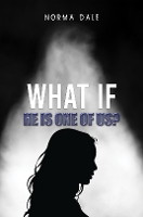 Book Cover for What if He Is One of Us? by Norma Dale