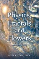 Book Cover for Physics, Fractals and Flowers by Peter Anthony Cook