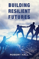 Book Cover for Building Resilient Futures by Robert Hall