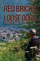 Book Cover for Red Bricks and Loose Dogs by Terence Roberts