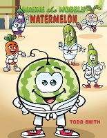 Book Cover for Wayne the Wobbly Watermelon by Todd Smith