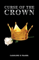 Book Cover for Curse of the Crown by Caroline K Fraser