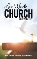 Book Cover for How Was the Church Service? by Musandiwa Patrick Nemabubuni