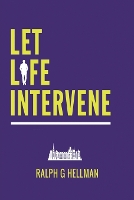 Book Cover for Let Life Intervene by Ralph G Hellman